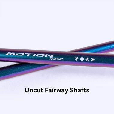 Two metallic shafts labeled "Motion Fairway" with text "Uncut Fairway Shafts" below.
